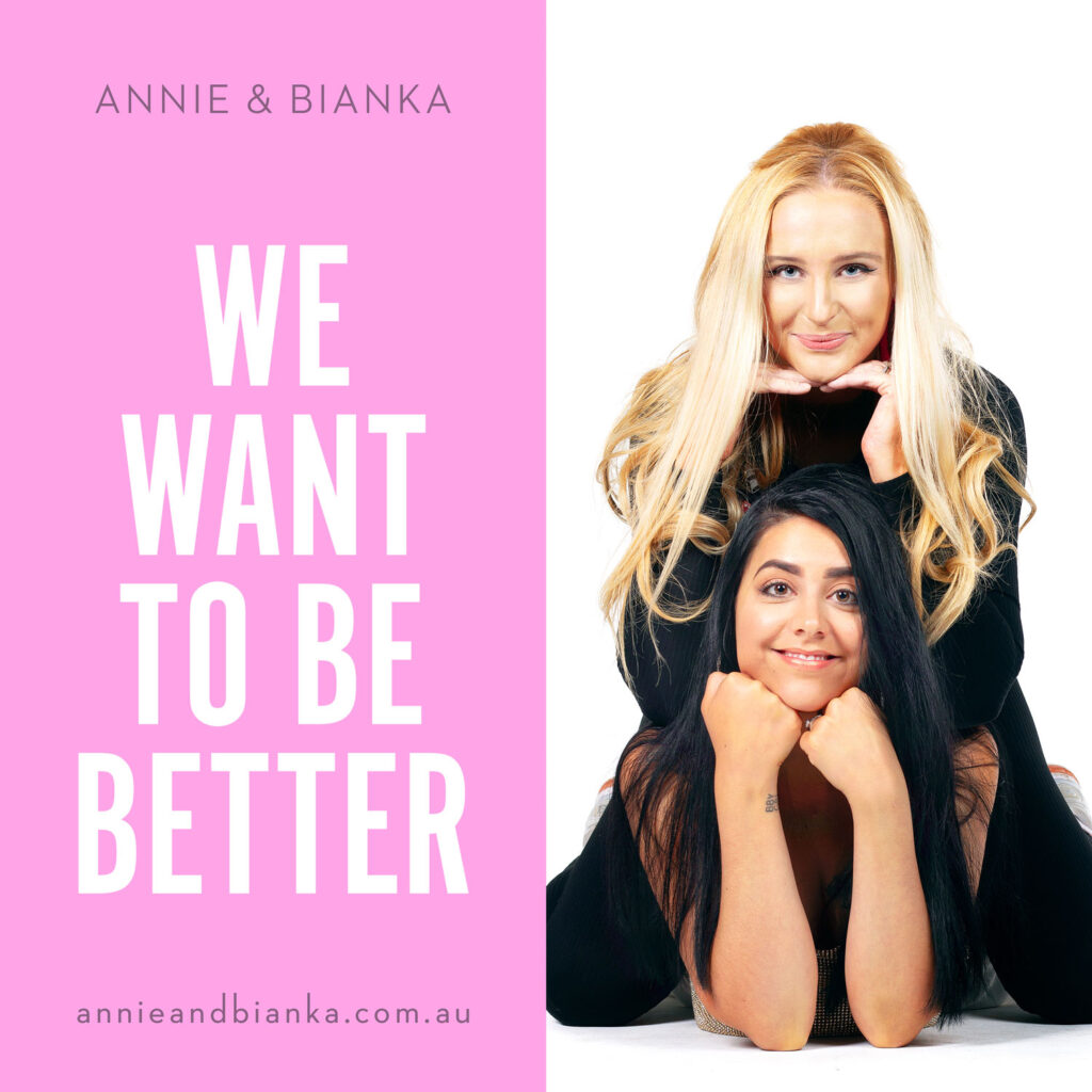Podcast Cover of Annie and Bianka "We want to be better" podcast. Annie with blonde hair and Bianka with black hair, both wearing black outfits.