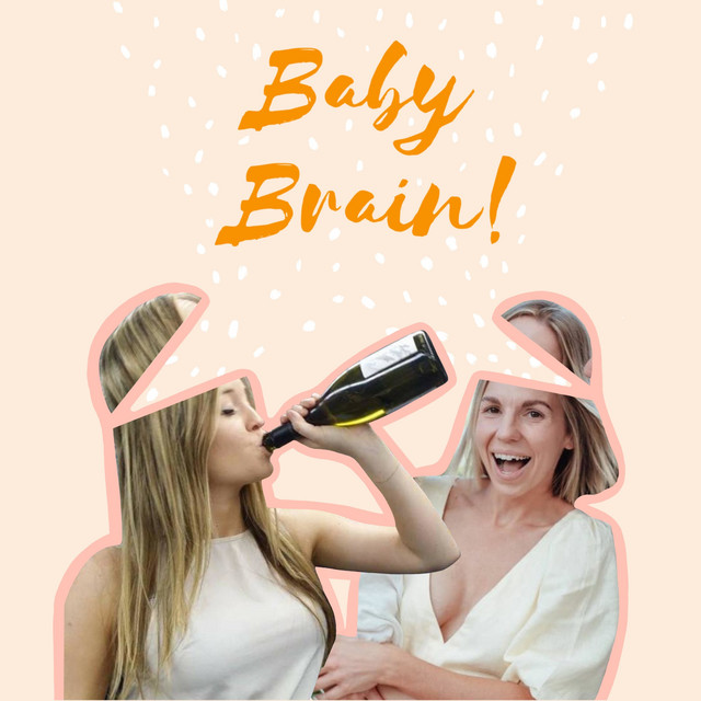 Podcast Cover: "Baby Brain". Shows two ladies with blonde hair, one laughing and the other sipping on a bottle of champagne, both ladies wearing white clothing. Both ladies have an illustrated pink outline around their photos showing their heads open looking like pacman.